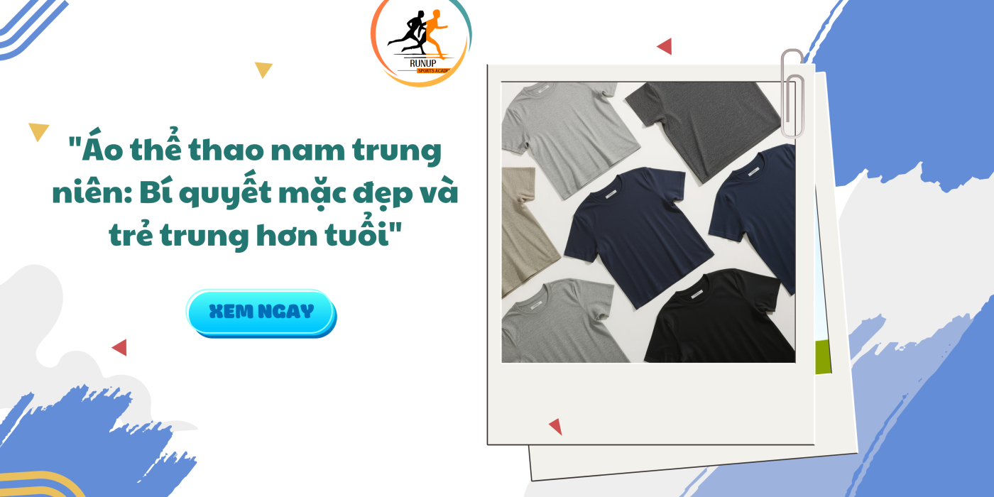 ao-the-thao-nam-trung-nien-bi-quyet-mac-dep-va-tre-trung-hon-tuoi
