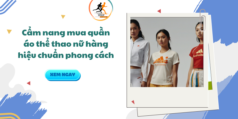 cẩm nang mua quần áo thể thao nữ hàng hiệu chuẩn phong cách