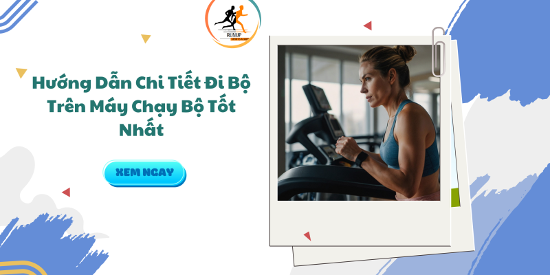 Đi bộ trên máy chạy bộ đúng cách
