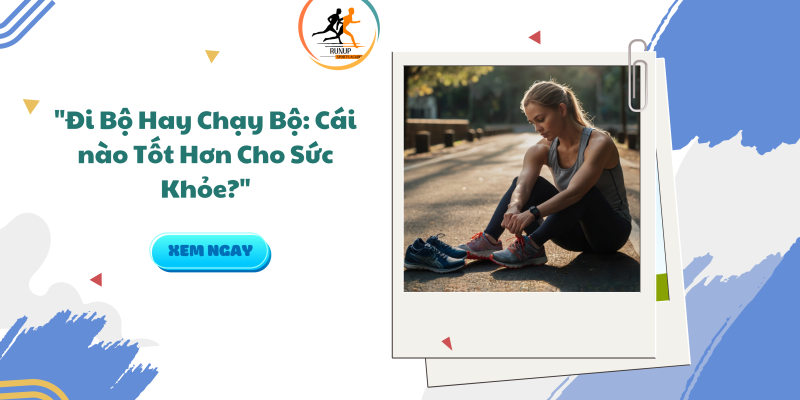 Đi bộ và chạy bộ cái nào tốt hơn